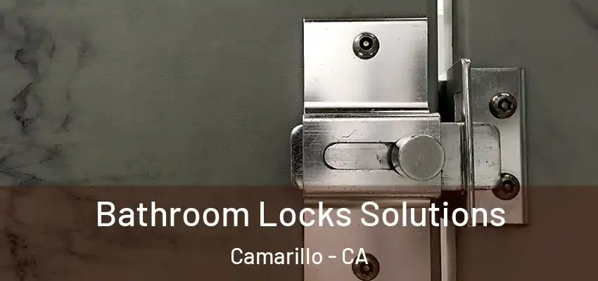 Bathroom Locks Solutions Camarillo - CA
