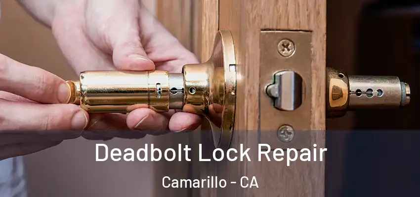  Deadbolt Lock Repair Camarillo - CA