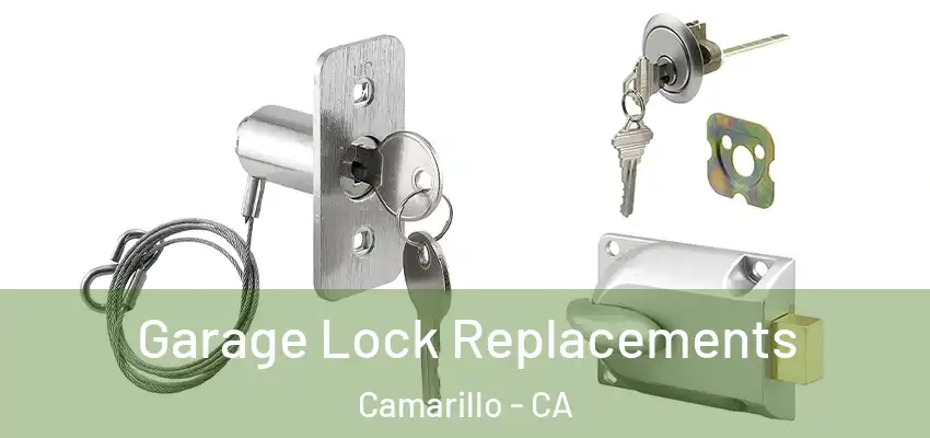  Garage Lock Replacements Camarillo - CA