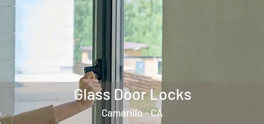  Glass Door Locks Camarillo - CA