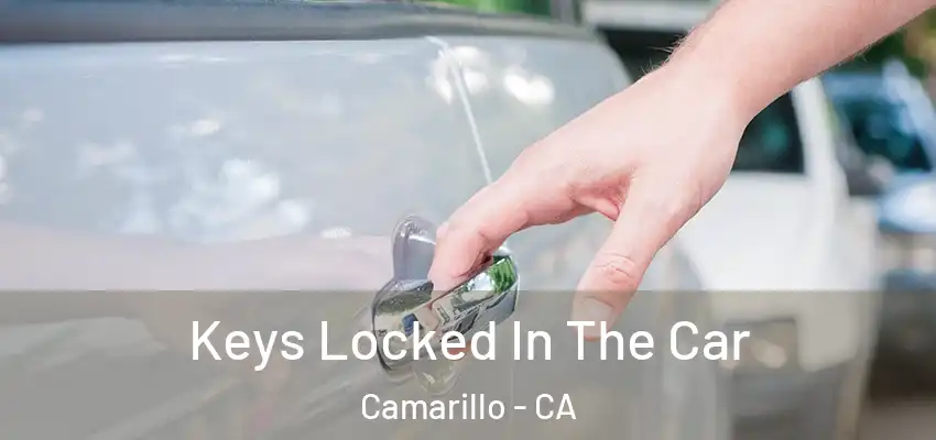  Keys Locked In The Car Camarillo - CA