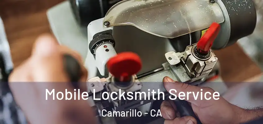  Mobile Locksmith Service Camarillo - CA